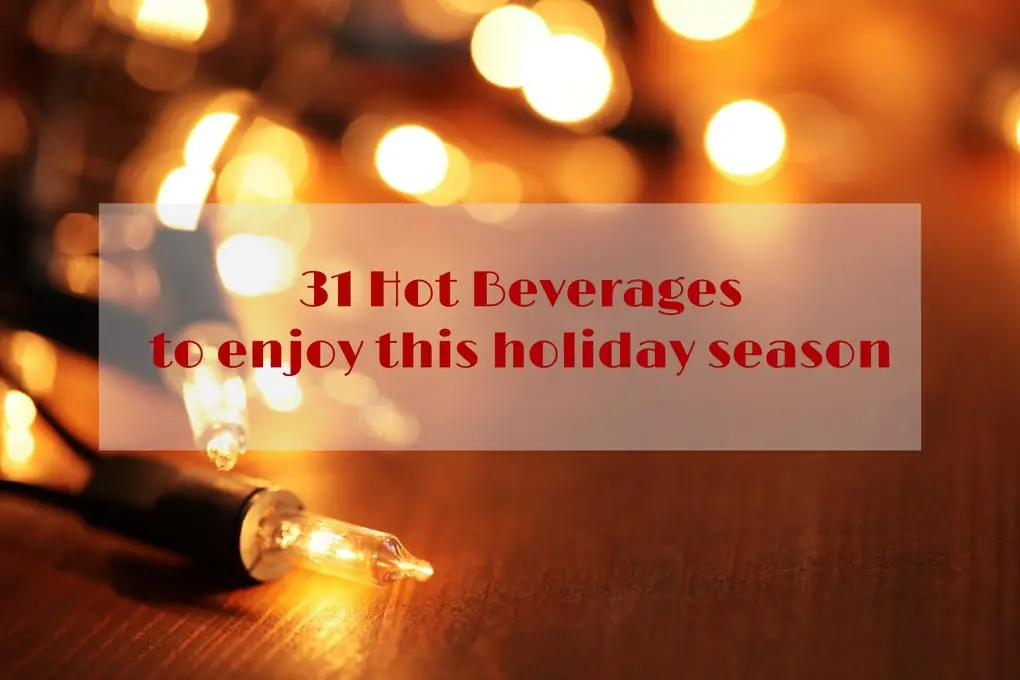 31 Hot Beverages to enjoy this holiday season