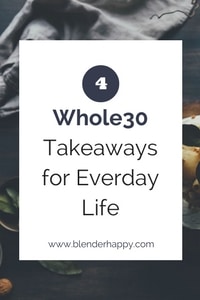 4 Whole30 Takeaways for Everyday Life